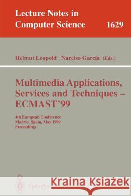 Multimedia Applications, Services and Techniques - ECMAST'99: 4th European Conference, Madrid, Spain, May 26-28, 1999, Proceedings Helmut Leopold, Narciso Garcia 9783540660828 Springer-Verlag Berlin and Heidelberg GmbH & 