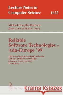 Reliable Software Technologies - Ada-Europe '99: 1999 Ada-Europe International Conference on Reliable Software Technologies, Santander, Spain, June 7- Gonzalez Harbour, Michael 9783540660934