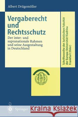 Vergaberecht Und Rechtsschutz: Der Inter- Und Supranationale Rahmen Und Seine Ausgestaltung in Deutschland Drügemöller, Albert 9783540661122 Springer