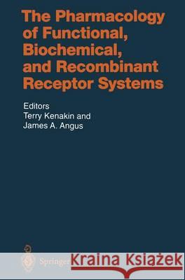 The Pharmacology of Functional, Biochemical, and Recombinant Receptor Systems Terry Kenakin James A. Angus T. Kenakin 9783540661245 Springer