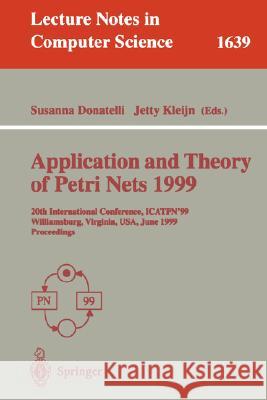 Application and Theory of Petri Nets 1999: 20th International Conference, Icatpn'99, Williamsburg, Virginia, Usa, June 21-25, 1999 Proceedings Donatelli, Susanna 9783540661320