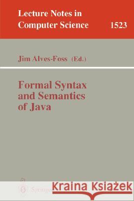 Formal Syntax and Semantics of Java J. Alves-Foss Jim Alves-Foss James Alves-Foss 9783540661580 Springer