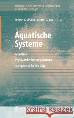 Handbuch Der Umweltveränderungen Und Ökotoxikologie: Band 3a: Aquatische Systeme: Grundlagen - Physikalische Belastungsfaktoren - Anorganische Stoffei Guderian, Robert 9783540661870 Springer