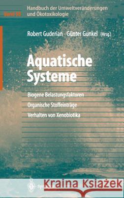Handbuch Der Umweltveränderungen Und Ökotoxikologie: Band 3b: Aquatische Systeme: Biogene Belastungsfaktoren -- Organische Stoffeinträge -- Verhalten Guderian, Robert 9783540661887