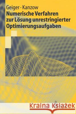 Numerische Verfahren Zur Lösung Unrestringierter Optimierungsaufgaben Geiger, Carl 9783540662204 Springer