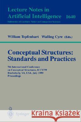 Conceptual Structures: Standards and Practices: 7th International Conference on Conceptual Structures, ICCS'99, Blacksburg, VA, USA, July 12-15, 1999, Proceedings William M. Tepfenhart, Walling Cyre 9783540662235