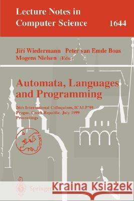 Automata, Languages and Programming: 26th International Colloquium, Icalp'99, Prague, Czech Republic, July 11-15, 1999 Proceedings Wiedermann, Jiri 9783540662242 Springer