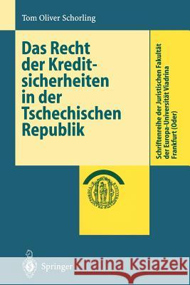 Das Recht der Kreditsicherheiten in der Tschechischen Republik Tom O. Schorling 9783540662570 Springer-Verlag Berlin and Heidelberg GmbH & 