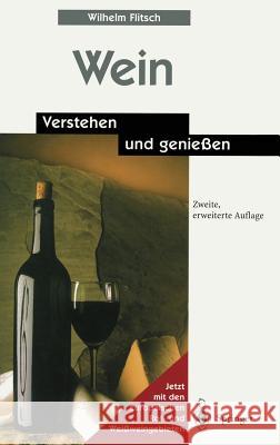 Wein: Verstehen Und Genießen Flitsch, Wilhelm 9783540662730