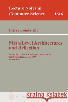 Meta-Level Architectures and Reflection: Second International Conference, Reflection'99 Saint-Malo, France, July 19-21, 1999 Proceedings Pierre Cointe 9783540662808