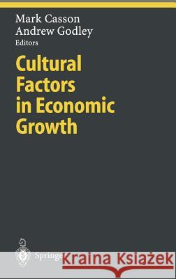Cultural Factors in Economic Growth M. Casson A. Godley Mark Casson 9783540662938 Springer