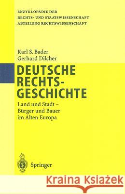 Deutsche Rechtsgeschichte: Land Und Stadt Bürger Und Bauer Im Alten Europa Bader, Karl S. 9783540663072