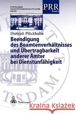 Beendigung Des Beamtenverhältnisses Und Übertragbarkeit Anderer Ämter Bei Dienstunfähigkeit Plöckhahn, Dietrich 9783540663089 Springer