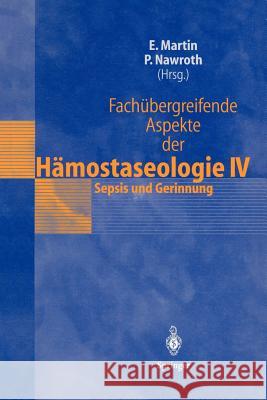 Fachübergreifende Aspekte Der Hämostaseologie IV: 6. Heidelberger Symposium Hämostaseologie Und Anasthesie, 17. März 1999 Martin, Eike 9783540663171 Not Avail