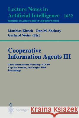 Cooperative Information Agents III: Third International Workshop, Cia'99 Uppsala, Sweden, July 31 - August 2, 1999 Proceedings Klusch, Matthias 9783540663256