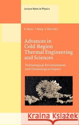 Advances in Cold-Region Thermal Engineering and Sciences: Technological, Environmental, and Climatological Impact Proceedings of the 6th International Symposium Held in Darmstadt, Germany, 22-25 Augus Kolumban Hutter, Yongqi Wang, Hans Beer 9783540663331
