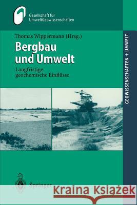 Bergbau Und Umwelt: Langfristige Geochemische Einflüsse Wippermann, Thomas 9783540663416 Springer