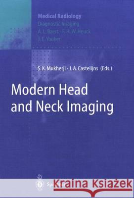 Modern Head and Neck Imaging Suresh K. Mukherji J. a. Castelijns S. K. Mukherji 9783540663447 Springer