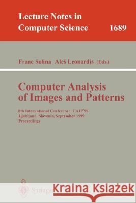 Computer Analysis of Images and Patterns: 8th International Conference, Caip'99 Ljubljana, Slovenia, September 1-3, 1999 Proceedings Solina, Franc 9783540663669 Springer