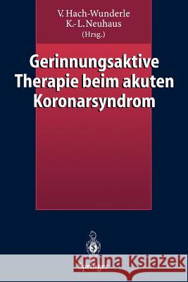 Gerinnungsaktive Therapie Beim Akuten Koronarsyndrom V. Hach-Wunderle K. -L Neuhaus 9783540663799 Not Avail