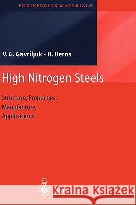 High Nitrogen Steels: Structure, Properties, Manufacture, Applications Gavriljuk, Valentin G. 9783540664116 SPRINGER-VERLAG BERLIN AND HEIDELBERG GMBH & 