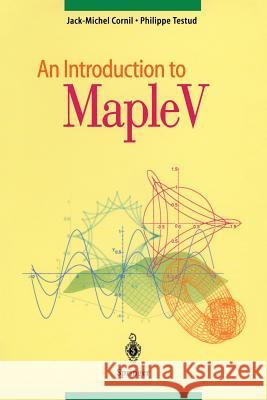 An Introduction to Maple V Jack-Michel Cornil Cornil                                   P. Testud 9783540664420 Springer