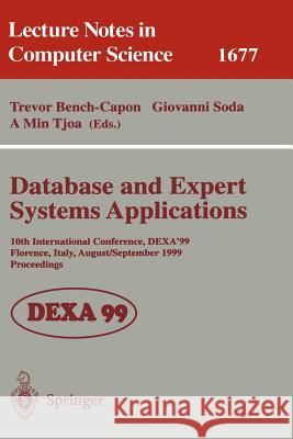Database and Expert Systems Applications: 10th International Conference, Dexa'99, Florence, Italy, August 30 - September 3, 1999, Proceedings Bench-Capon, Trevor 9783540664482 Springer