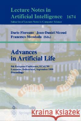 Advances in Artificial Life: 5th European Conference, Ecal'99, Lausanne, Switzerland, September 13-17, 1999 Proceedings Floreano, Dario 9783540664529 Springer