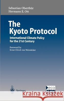 The Kyoto Protocol: International Climate Policy for the 21st Century Weizsäcker, E. U. Von 9783540664703 Springer