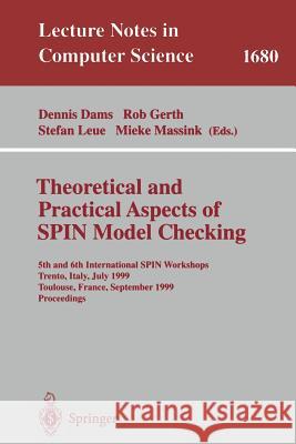Theoretical and Practical Aspects of Spin Model Checking: 5th and 6th International Spin Workshops, Trento, Italy, July 5, 1999, Toulouse, France, Sep Dams, Dennis 9783540664994 Springer