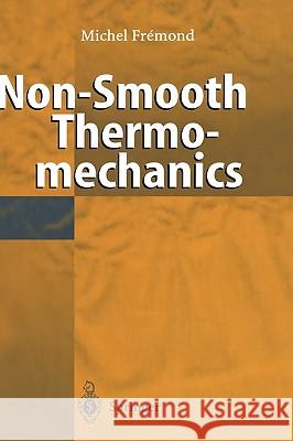 Non-Smooth Thermomechanics M. Fremond Michel Fremond 9783540665007 Springer