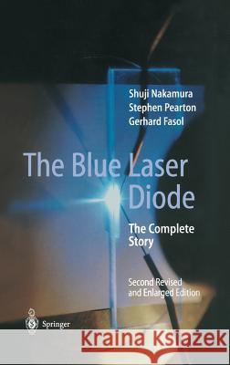 The Blue Laser Diode: The Complete Story Nakamura, Shuji 9783540665052 Springer