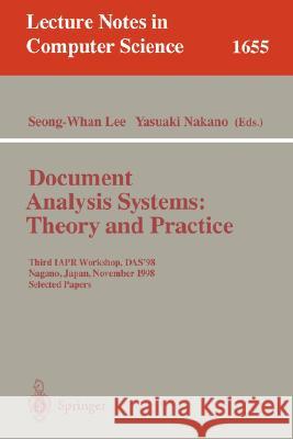 Document Analysis Systems: Theory and Practice: Third Iapr Workshop, Das'98, Nagano, Japan, November 4-6, 1998, Selected Papers Lee, Seong-Whan 9783540665076 Springer