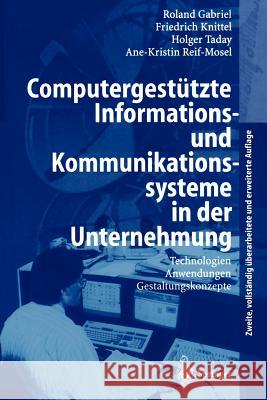 Computergestützte Informations- Und Kommunikationssysteme in Der Unternehmung: Technologien, Anwendungen, Gestaltungskonzepte Gabriel, Roland 9783540665137 Springer
