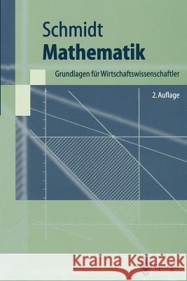 Mathematik: Grundlagen Für Wirtschaftswissenschaftler Schmidt, Klaus D. 9783540665212 Springer, Berlin