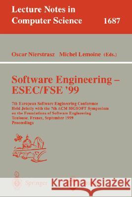 Software Engineering - Esec/Fse '99: 7th European Software Engineering Conference Held Jointly with the 7th ACM Sigsoft Symposium on the Foundations o Nierstrasz, Oskar 9783540665380