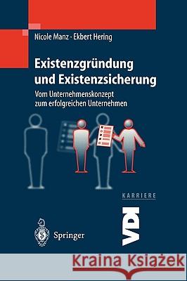 Existenzgründung Und Existenzsicherung: Vom Unternehmenskonzept Zum Erfolgreichen Unternehmen Manz, N. 9783540665434 Springer
