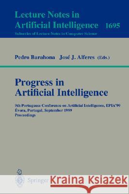 Progress in Artificial Intelligence: 9th Portuguese Conference on Artificial Intelligence, EPIA '99, Evora, Portugal, September 21-24, 1999, Proceedings Pedro Barahona, Jose J. Alferes 9783540665489