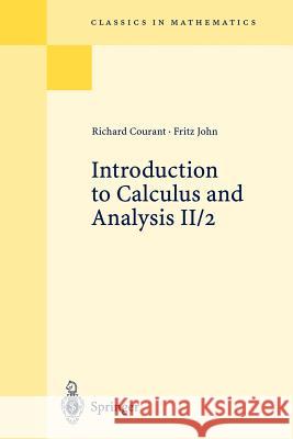 Introduction to Calculus and Analysis II/2 : Chapters 5 - 8 Richard Courant John Fritz Fritz John 9783540665700 Springer