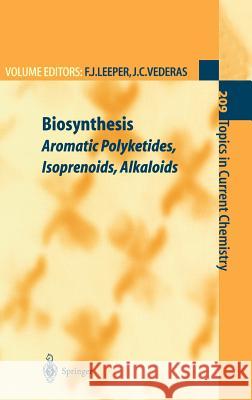 Biosynthesis: Aromatic Polyketides, Isoprenoids, Alkaloids Leeper, Finian J. 9783540665731 Springer Berlin Heidelberg