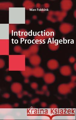 Introduction to Process Algebra Wan Fokkink 9783540665793 Springer-Verlag Berlin and Heidelberg GmbH & 