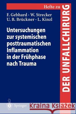 Untersuchungen Zur Systemischen Posttraumatischen Inflammation in Der Frühphase Nach Trauma Gebhard, F. 9783540666233 Springer