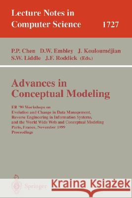 Advances in Conceptual Modeling: Er'99 Workshops on Evolution and Change in Data Management, Reverse Engineering in Information Systems, and the World Chen, Peter P. 9783540666530