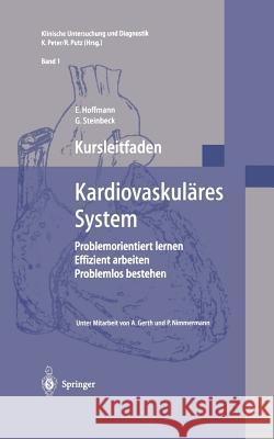 Kursleitfaden, Kardiovaskuläres System: Problemorientiert Lernen, Effizient Arbeiten, Problemlos Bestehen Hoffmann, E. 9783540666561 Springer