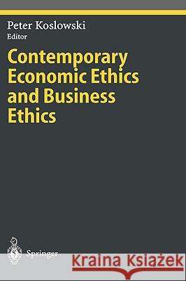 Contemporary Economic Ethics and Business Ethics Peter Koslowski 9783540666653 Springer-Verlag Berlin and Heidelberg GmbH & 