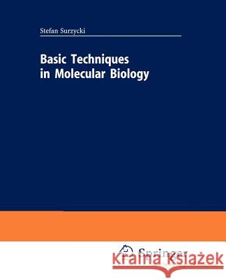 Basic Techniques in Molecular Biology Stefan Surzycki 9783540666783 Springer