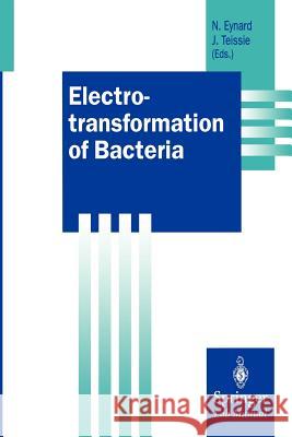 Electrotransformation of Bacteria Natalie Eynard Justin Teissie 9783540666806 Springer