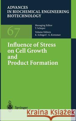 Influence of Stress on Cell Growth and Product Formation Karl Schügerl, Gerlinde Kretzmer, H.J. Henzler, P.M. Kieran, G. Kretzmer, P.F. MacLoughlin, D.M. Malone, W. Schumann, P. 9783540666875