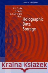 Holographic Data Storage Hans J. Coufal Demetri Psaltis Glenn T. Sincerbox 9783540666912 Springer