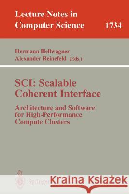 SCI: Scalable Coherent Interface: Architecture and Software for High-Performance Compute Clusters Hermann Hellwagner, Alexander Reinefeld 9783540666967